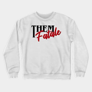 THEM FATALE BLACK Crewneck Sweatshirt